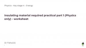 Physics Key stage 4 Energy Insulating material required