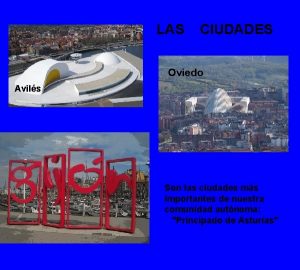 LAS CIUDADES Oviedo Avils Son las ciudades ms
