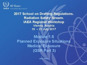 2017 School on Drafting Regulations Radiation Safety Stream