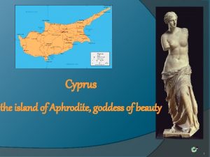 Cyprus the island of Aphrodite goddess of beauty
