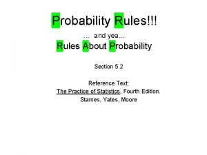 Probability Rules and yea Rules About Probability Section