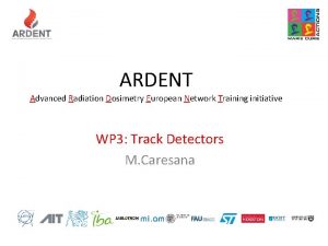 ARDENT Advanced Radiation Dosimetry European Network Training initiative