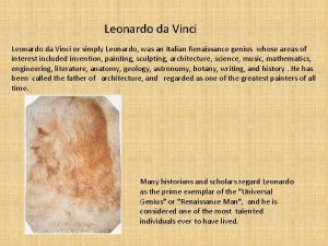 Leonardo da Vinci or simply Leonardo was an