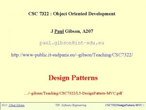 CSC 7322 Object Oriented Development J Paul Gibson