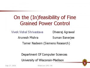 On the Infeasibility of Fine Grained Power Control