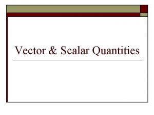 Vector Scalar Quantities Characteristics of a Scalar Quantity