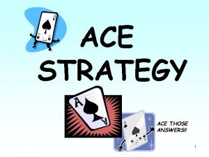 ACE STRATEGY ACE THOSE ANSWERS 1 ACE Strategy