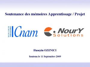 Soutenance des mmoires Apprentissage Projet Huseyin OZENICI Soutenu