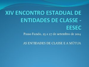 XIV ENCONTRO ESTADUAL DE ENTIDADES DE CLASSE EESEC