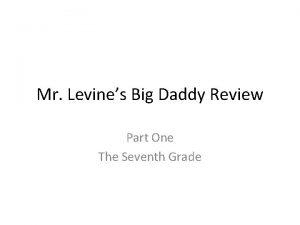 Mr Levines Big Daddy Review Part One The