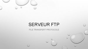 SERVEUR FTP FILE TRANSFERT PROTOCOLE SOMMAIRE DE LA