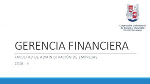 GERENCIA FINANCIERA FACULTAD DE ADMINISTRACIN DE EMPRESAS 2016