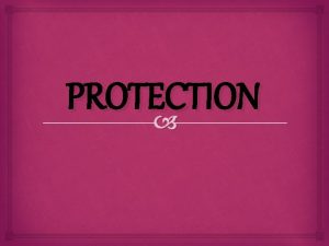 PROTECTION MEANING The policy of PROTECTION refers to