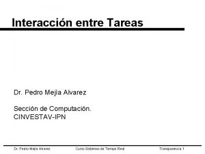 Interaccin entre Tareas Dr Pedro Meja Alvarez Seccin