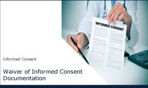 Informed Consent Waiver of Informed Consent Documentation Welcome