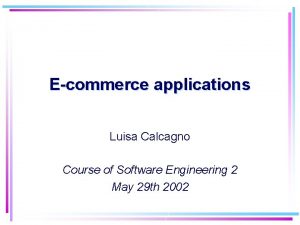 Ecommerce applications Luisa Calcagno Course of Software Engineering