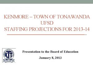 KENMORE TOWN OF TONAWANDA UFSD STAFFING PROJECTIONS FOR