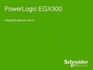 Power Logic EGX 300 Integrated gatewayserver Power Logic