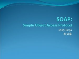 SOAP Simple Object Access Protocol 20071030 I Distributed