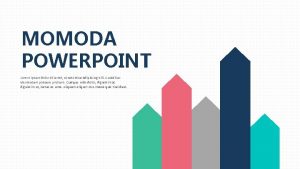 MOMODA POWERPOINT Lorem ipsum dolor sit amet consectetur