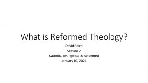 What is Reformed Theology David Reich Session 2