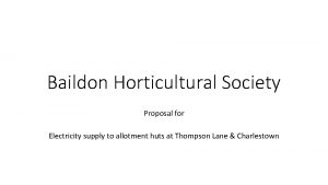 Baildon Horticultural Society Proposal for Electricity supply to