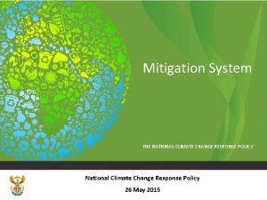Mitigation System THE NATIONAL CLIMATE CHANGE RESPONSE POLICY