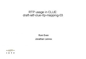 RTP usage in CLUE draftietfcluertpmapping03 Roni Even Jonathan