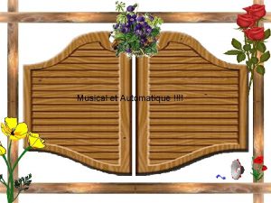 Musical et Automatique Dis avec les fleurs Il