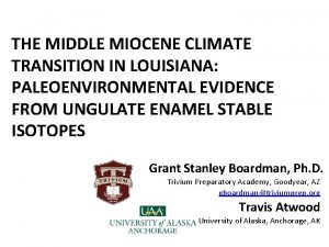 THE MIDDLE MIOCENE CLIMATE TRANSITION IN LOUISIANA PALEOENVIRONMENTAL