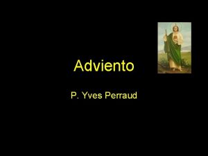 Adviento P Yves Perraud Adviento es la preparacin