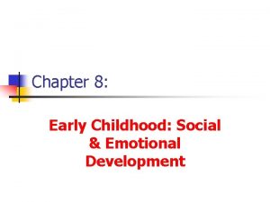 Chapter 8 Early Childhood Social Emotional Development Question