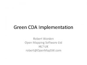 Green CDA Implementation Robert Worden Open Mapping Software