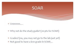 SOAR Ummmm Why not do the study guide