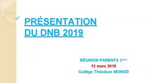 PRSENTATION DU DNB 2019 RUNION PARENTS 3me 12