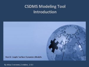CSDMS Modeling Tool Introduction Run Couple Surface Dynamics