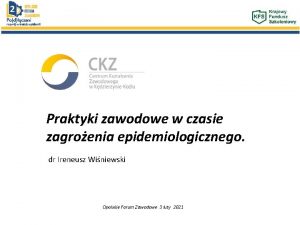 Praktyki zawodowe w czasie zagroenia epidemiologicznego dr Ireneusz