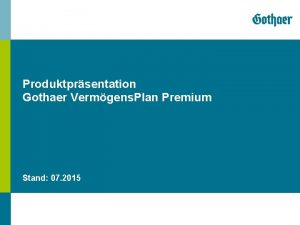 Produktprsentation Gothaer Vermgens Plan Premium Stand 07 2015