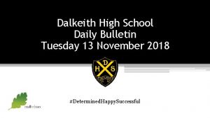 Dalkeith High School Daily Bulletin Tuesday 13 November