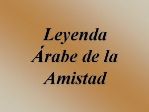 Leyenda rabe de la Amistad Dice una leyenda