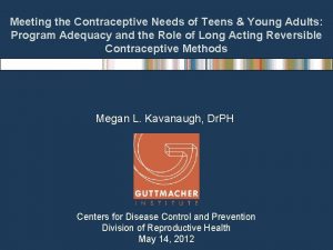 Meeting the Contraceptive Needs of Teens Young Adults