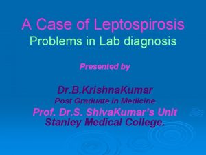 A Case of Leptospirosis Problems in Lab diagnosis