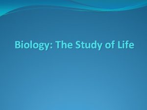 Biology The Study of Life Why study biology