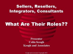 Sellers Resellers Integrators Consultants What Are Their Roles