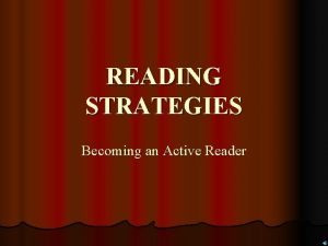 READING STRATEGIES Becoming an Active Reader Metacognition Thinking
