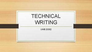 TECHNICAL WRITING UWB 20302 What is the purpose