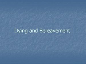Dying and Bereavement Most people in Kuwait die