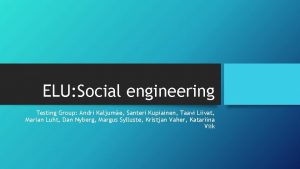 ELU Social engineering Testing Group Andri Kaljume Santeri