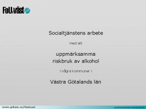 Socialtjnstens arbete med att uppmrksamma riskbruk av alkohol