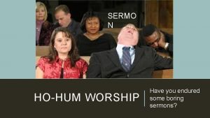 SERMO N HOHUM WORSHIP Have you endured some